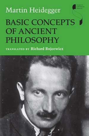 Basic Concepts of Ancient Philosophy de Martin Heidegger