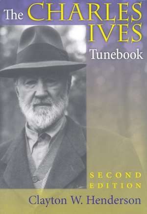 The Charles Ives Tunebook, Second Edition de Clayton W. Henderson