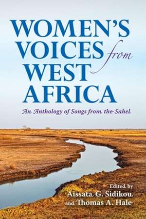 Women`s Voices from West Africa – An Anthology of Songs from the Sahel de Aissata G. Sidikou