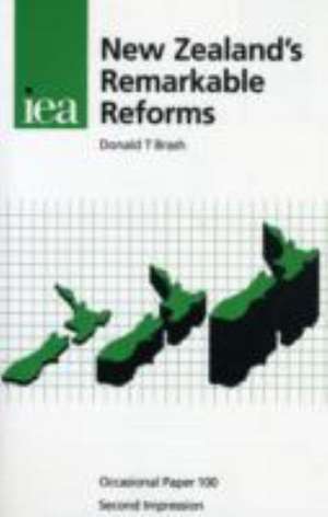 New Zealand's Remarkable Reforms de Donald T. Brash