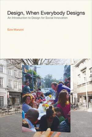 Design, When Everybody Designs – An Introduction to Design for Social Innovation de Ezio Manzini