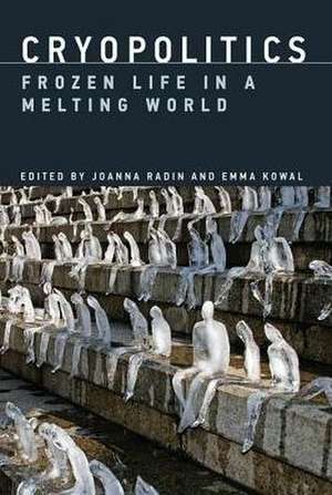 Cryopolitics – Frozen Life in a Melting World de Joanna Radin