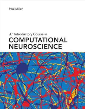 An Introductory Course in Computational Neuroscience de Paul Miller