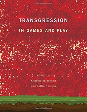 Transgression in Games and Play de Kristine Jørgensen