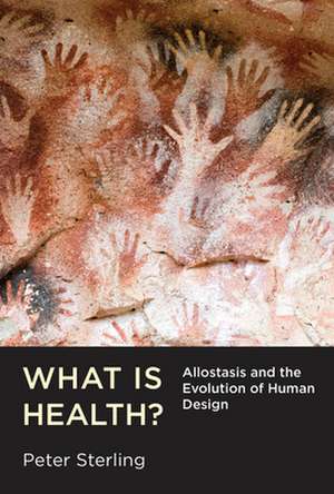 What Is Health? – Allostasis and the Evolution of Human Design de Peter Sterling