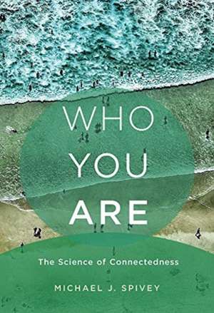 Who You Are – The Science of Connectedness de Michael J. Spivey