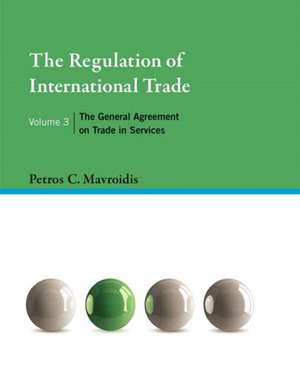 The Regulation of International Trade, Volume 3 de Petros C. Mavroidis