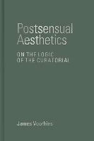 Postsensual Aesthetics de James Voorhies