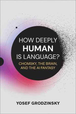 How Deeply Human Is Language? de Yosef Grodzinsky