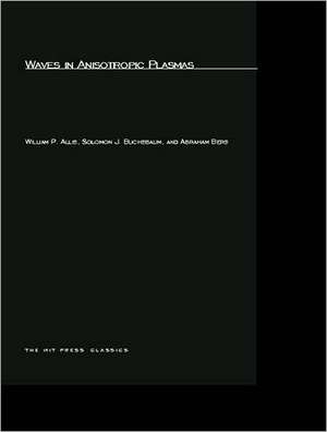 Waves in Anisotropic Plasmas de William Phelps Allis