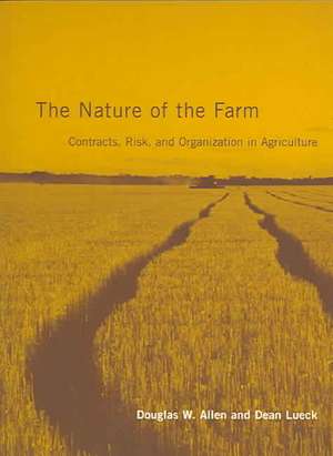 The Nature of the Farm – Contracts, Risk and Organization in Agriculture de Douglas W. Allen