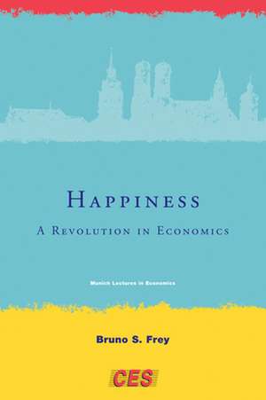 Happiness – A Revolution in Economics de Bruno S. Frey