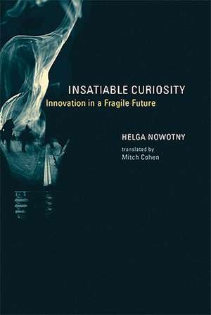 Insatiable Curiosity – Innovation in a Fragile Future de Helga Nowotny