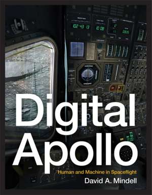 Digital Apollo – Human and Machine in Spaceflight de David A. Mindell