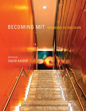 Becoming MIT – Moments of Decision de David Kaiser