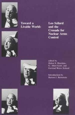 Toward a Livable World Leo Szilard & the Crusade for Nuclear Arms Control de Szilard