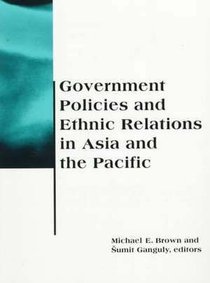 Government Policies & the Ethnic Relations in Asia and the Pacific de Michael Brown