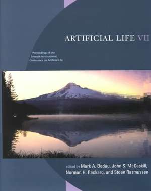 Artificial Life VII – Proceedings of the Seventh International Conference on Artificial Life de Mark A Bedau