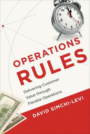 Operations Rules – Delivering Customer Value through Flexible Operations de David Simchi–levi