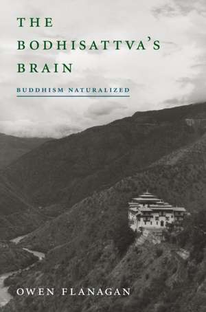 The Bodhisattva`s Brain – Buddhism Naturalized de Owen Flanagan