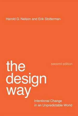 The Design Way – Intentional Change in an Unpredictable World de Harold G. Nelson