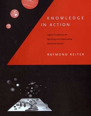 Knowledge in Action – Logical Foundations for Specifying and Implementing Dynamical Systems de Raymond Reiter