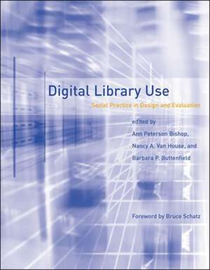 Digital Library Use – Social Practice in Design and Evaluation de Ann Peterson–kemp