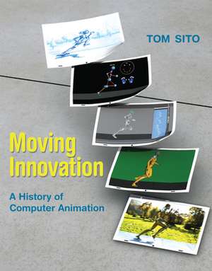 Moving Innovation – A History of Computer Animation de Tom Sito