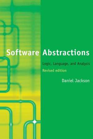 Software Abstractions – Logic, Language, and Analysis de Daniel Jackson