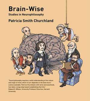 Brain–Wise – Studies in Neurophilosophy de Patricia Smith Churchland