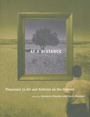 At a Distance – Precursors to Art and Activism on the Internet de Annmarie Chandler