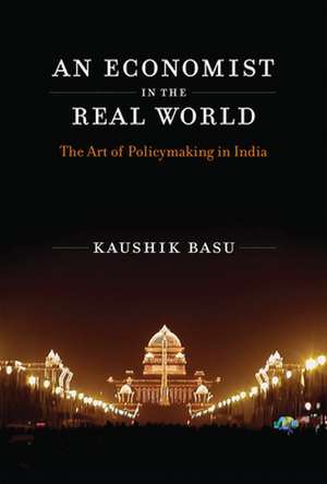 An Economist in the Real World – The Art of Policymaking in India de Kaushik Basu