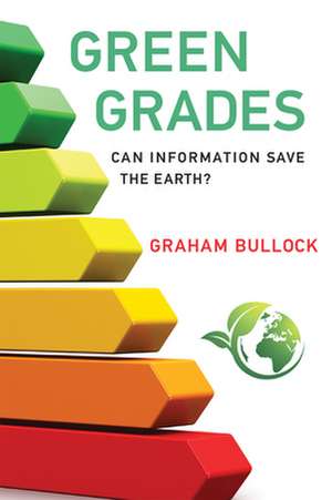 Green Grades – Can Information Save the Earth? de Graham Bullock