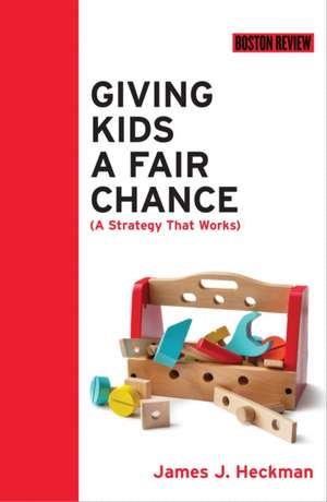 Giving Kids a Fair Chance de James J. Heckman