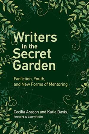 Writers in the Secret Garden – Fanfiction, Youth, and New Forms of Mentoring de Cecilia Aragon