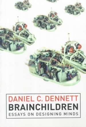 Brainchildren: Essays on Designing Minds de Daniel C Dennett