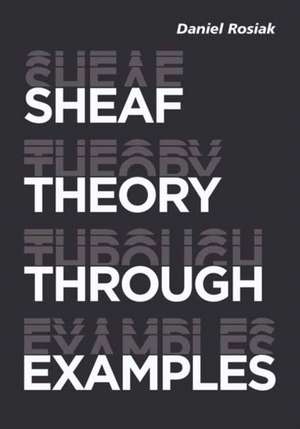 Sheaf Theory through Examples de Daniel Rosiak