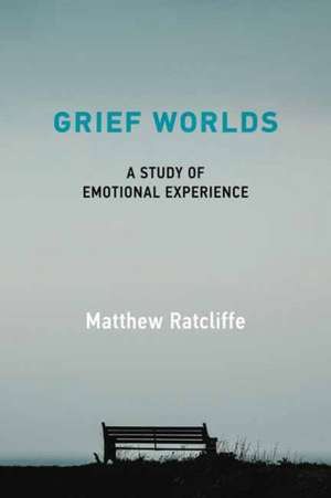 Grief Worlds de Matthew Ratcliffe