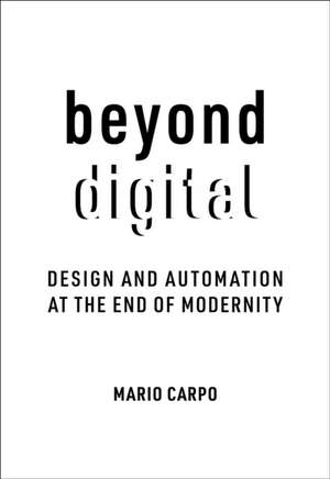 Beyond Digital de Mario Carpo