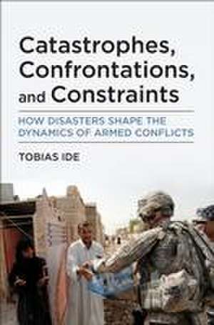 Catastrophes, Confrontations, and Constraints de Tobias Ide