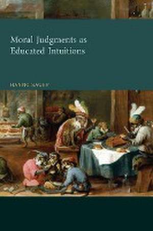 Moral Judgments as Educated Intuitions de Hanno Sauer