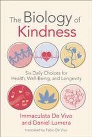 The Biology of Kindness de Immaculata De Vivo