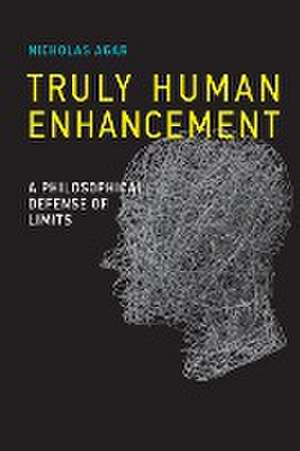 Truly Human Enhancement de Nicholas Agar