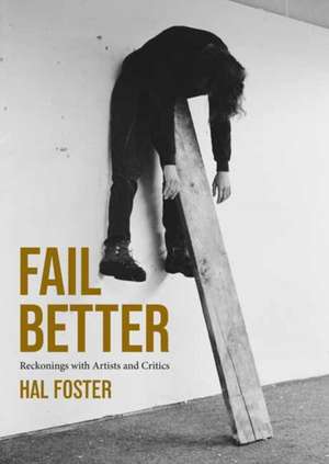 Fail Better de Hal Foster