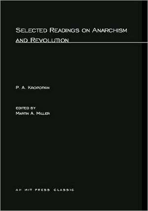 Selected Readings on Anarchism and Revolution de P S Kropotkin