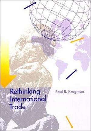 Rethinking International Trade de Paul Krugman