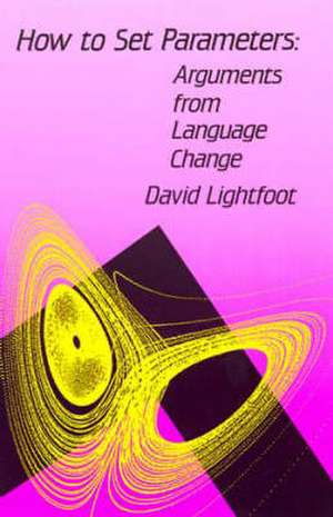 How to Set Parameters – Arguments from Language Change de David W. Lightfoot