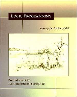 Logic Programming – Proceedings of the 1997 International Symposium de Jan Maluszynski