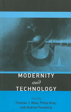 Modernity and Technology de Thomas J Misa