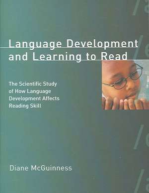 Language Development and Learning to Read – The Scientific Study of How Language Development Affects Reading Skill de Diane Mcguinness